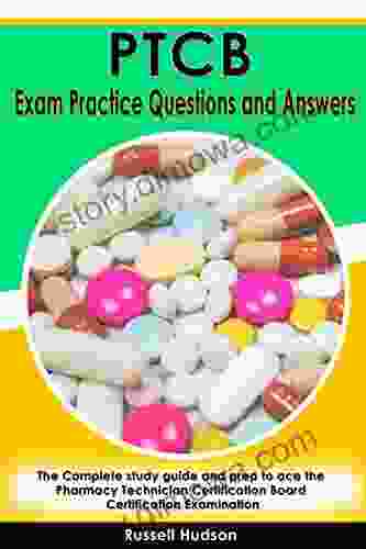 PTCB Exam Practice Questions And Answers: The Complete Study Guide And Prep To Ace The Pharmacy Technician Certification Board Certification Examination