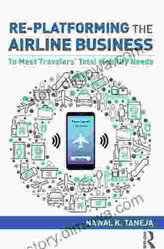 Re Platforming The Airline Business: To Meet Travelers Total Mobility Needs