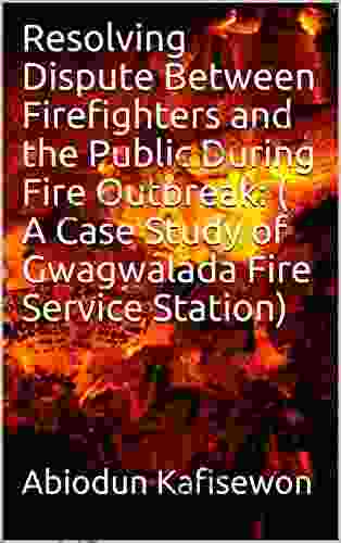 Resolving Dispute Between Firefighters And The Public During Fire Outbreak: ( A Case Study Of Gwagwalada Fire Service Station)