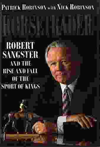 Horse Trader: Robert Sangster and the Rise and Fall of the Sport of Kings