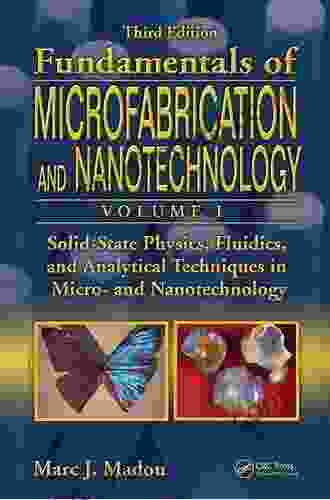 Solid State Physics Fluidics And Analytical Techniques In Micro And Nanotechnology (Fundmentals Of Microfabrication And Nanotechnology 1)