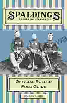 Spalding s Athletic Library Official Roller Polo Guide