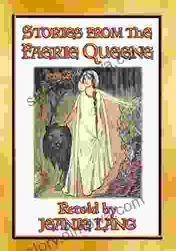 STORIES FROM THE FAERIE QUEENE 8 Stories From The Epic Poem