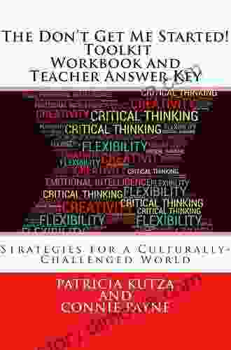 The Don t Get Me Started Toolkit Workbook and Teacher Answer Key: Strategies for a Culturally Challenged World (The Don t Get Me Started Toolkit Workbook and Teacher Key) (Volume 1)