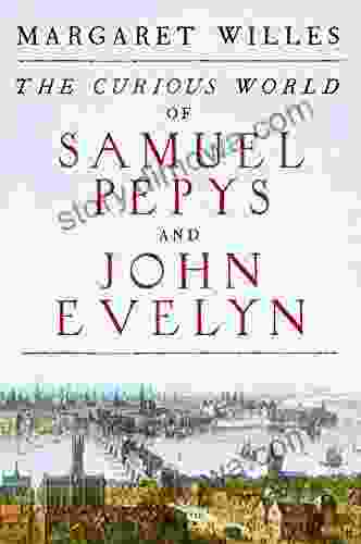 The Curious World Of Samuel Pepys And John Evelyn