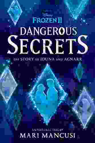 Frozen 2: Dangerous Secrets: The Story Of Iduna And Agnarr