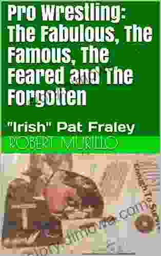 Pro Wrestling: The Fabulous The Famous The Feared And The Forgotten: Irish Pat Fraley (Letter F 6)