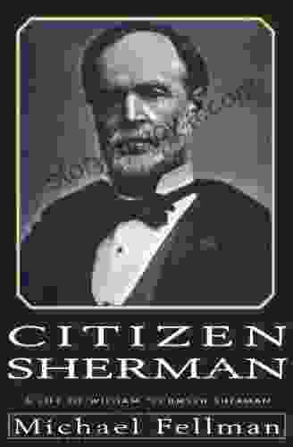 Citizen Sherman: A Life Of William Tecumseh Sherman (Modern War Studies)