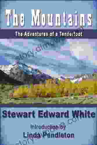 The Mountains: The Adventures of a Tenderfoot (Annotated)