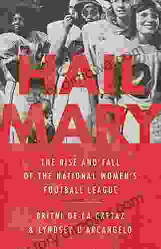 Hail Mary: The Rise And Fall Of The National Women S Football League