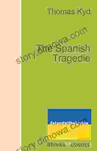 The Spanish Tragedie: 1587 Thomas Kyd