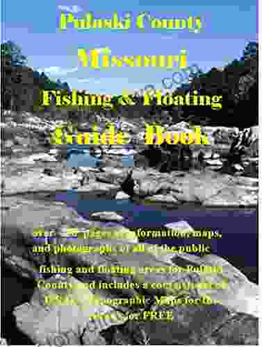 Pulaski County Missouri Fishing Floating Guide Book: Complete Fishing And Floating Information For Pulaski County Missouri (Missouri Fishing Floating Guide Books)