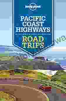 Lonely Planet Pacific Coast Highways Road Trips (Travel Guide)