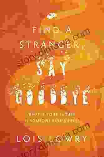 Find A Stranger Say Goodbye