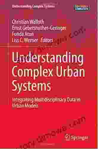 Understanding Complex Urban Systems: Integrating Multidisciplinary Data In Urban Models (Understanding Complex Systems)