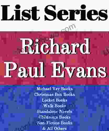 RICHARD PAUL EVANS: READING ORDER: MICHAEL VEY CHRISTMAS BOX LOCKET WALK CHILDREN S NOVELS STANDALONE NOVELS NON FICTION BY RICHARD PAUL EVANS