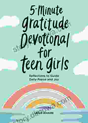 5 Minute Gratitude Devotional For Teen Girls: Reflections To Guide Daily Praise And Joy