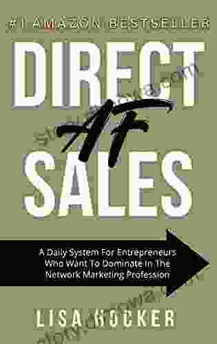 Direct AF Sales: A Daily System For Entrepreneurs Who Want To Dominate In The Network Marketing Profession