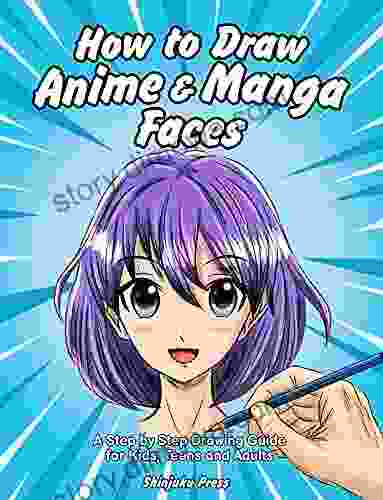 How to Draw Anime Manga Faces: A Step by Step Drawing Guide for Kids Teens and Adults