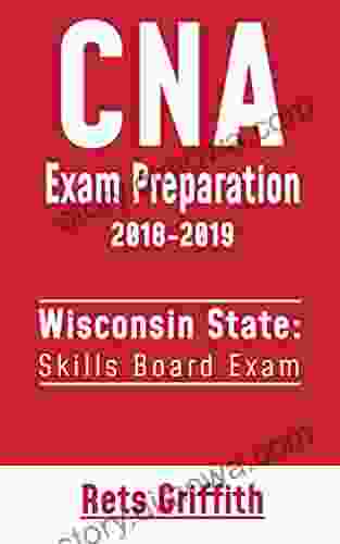 CNA Exam Preparation Study Guide: WISCONSIN CNA Skills State Boards Exam Preparation With All The 22 Skills:: CNA Exam Preparation Study Guide: WISCONSIN CNA Skills State Boards Exam Preparation