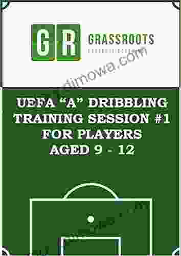 Dribbling UEFA A Soccer Training Programme To Improve Dribbling For 9 12 Year Olds (Soccer Coaching Training Sessions For Players Aged 9 To 12 1)