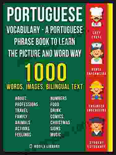 Portuguese Vocabulary A Portuguese Phrase To Learn The Picture And Word Way: 1 000 Words Imagens And Bilingual Texts To Learn Portuguese Faster (Learn Portuguese Vocabulary 1)