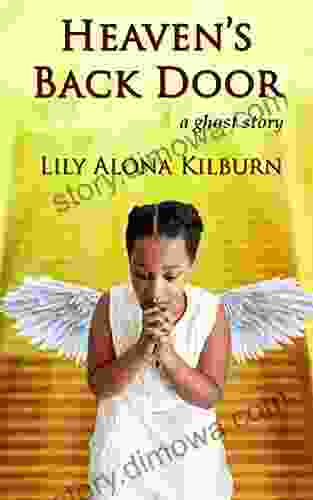 Heaven S Back Door Lily Alona Kilburn