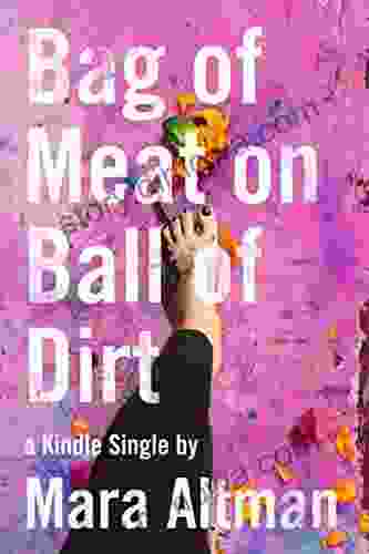 Bag Of Meat On Ball Of Dirt (Kindle Single)