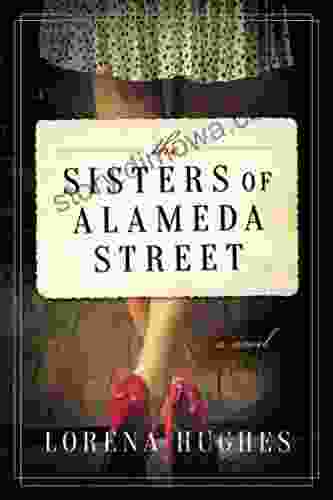 The Sisters Of Alameda Street: A Novel