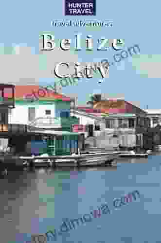 Belize City (Travel Adventures) Paul Ruschmann