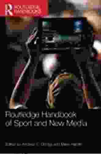 Routledge Handbook Of Sport Communication (Routledge International Handbooks)