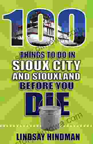 100 Things To Do In Sioux City And Siouxland Before You Die