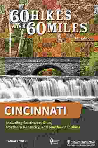 60 Hikes Within 60 Miles: Cincinnati: Including Southwest Ohio Northern Kentucky and Southeast Indiana