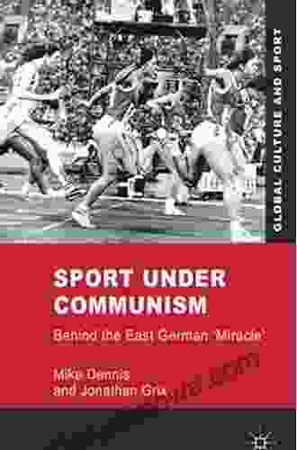 Sport under Communism: Behind the East German Miracle (Global Culture and Sport Series)