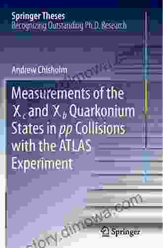 Measurements Of The X C And X B Quarkonium States In Pp Collisions With The ATLAS Experiment (Springer Theses)