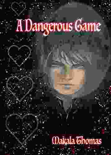 A DANGEROUS GAME Makala Thomas