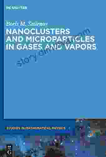 Nanoclusters And Microparticles In Gases And Vapors (De Gruyter Studies In Mathematical Physics 6)