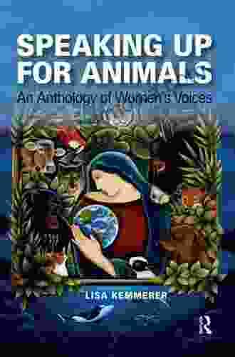 Speaking Up For Animals: An Anthology Of Women S Voices