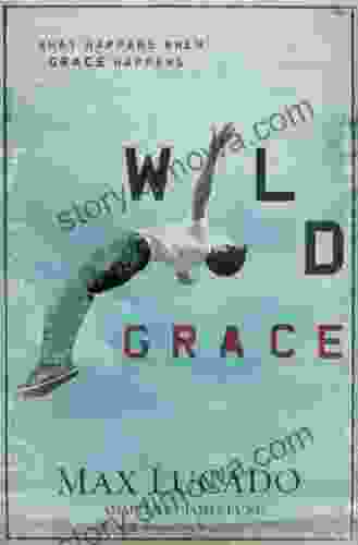 Wild Grace: What Happens When Grace Happens