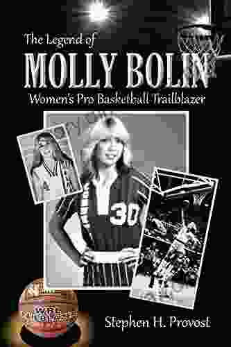 The Legend Of Molly Bolin: Women S Pro Basketball Trailblazer